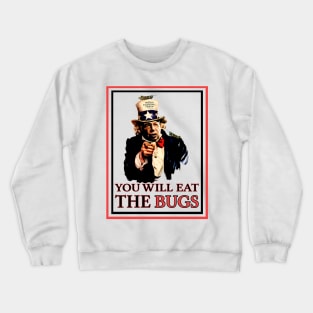 You will eat the bugs Crewneck Sweatshirt